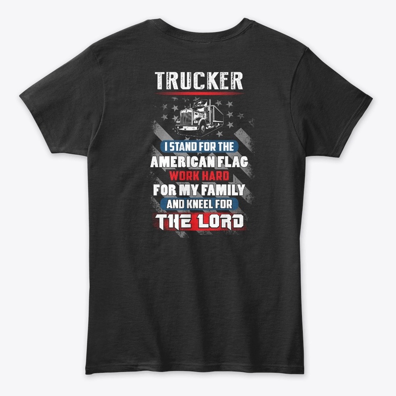 Trucker I Kneel For The Lord Shirt 
