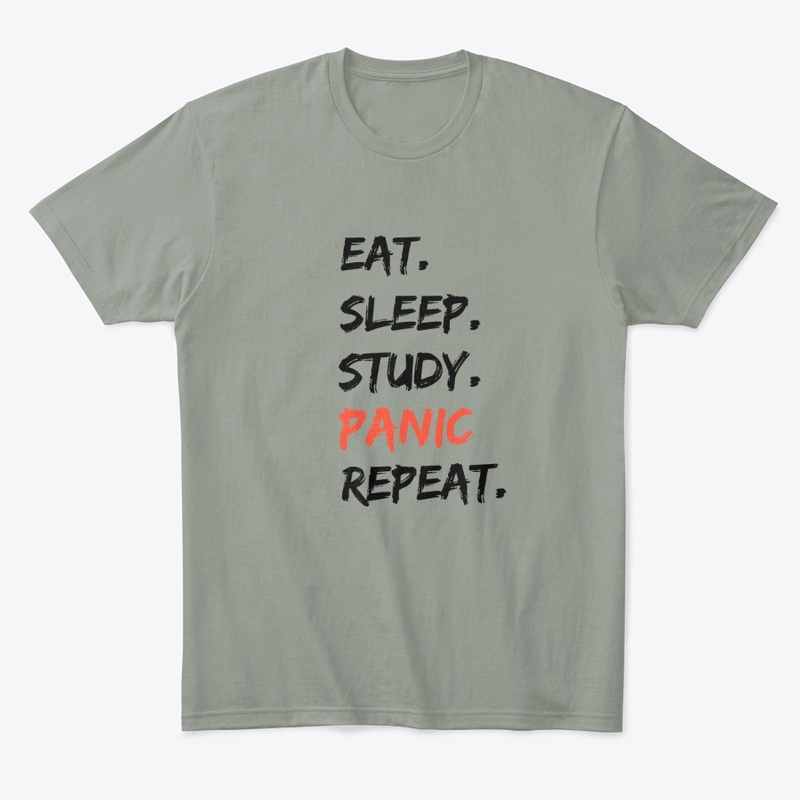 Eat Sleep Study Panic Repeat