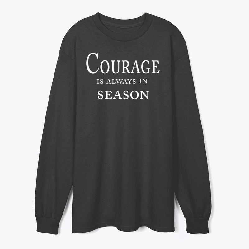 Courage Is Always In Season