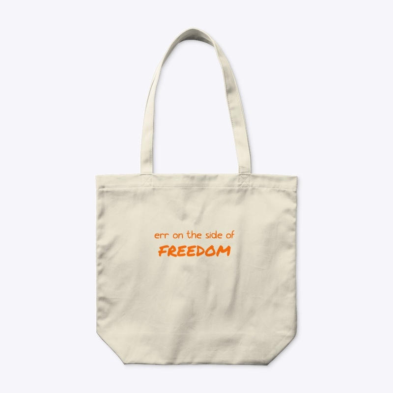 err on the side of FREEDOM