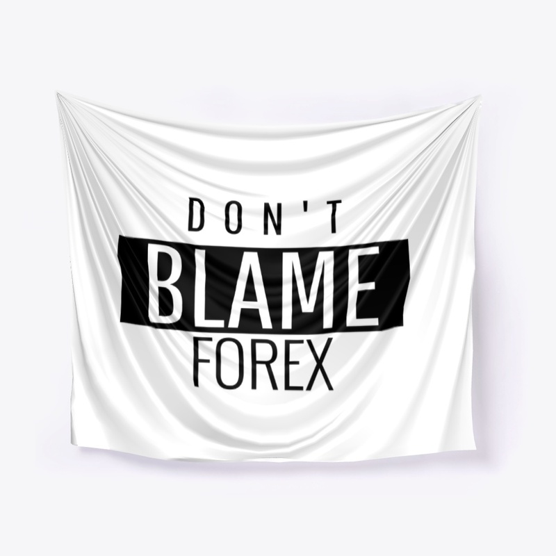 Don't Blame Forex T-Shirt