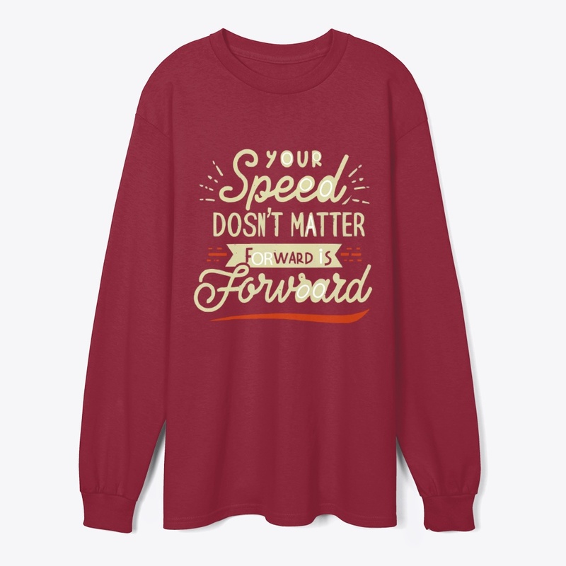 Your speed doesnt matter forward