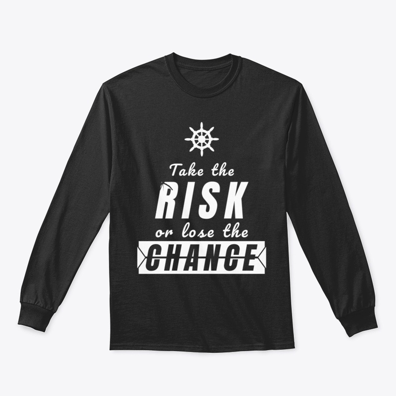 Take the risk or lose the chance