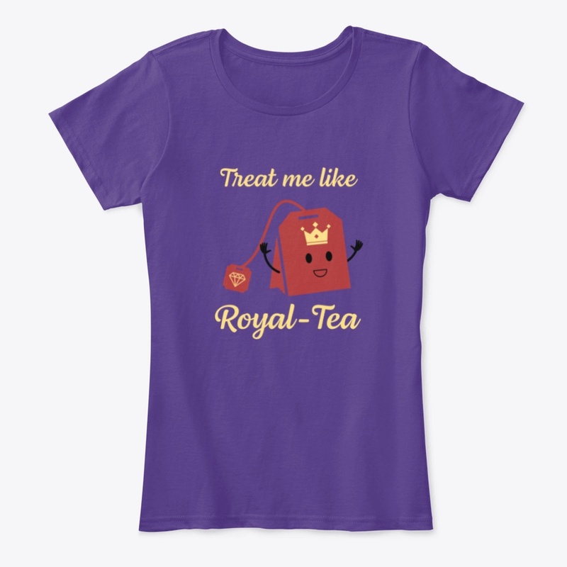 Treat Me Like Royal-Tea Collection