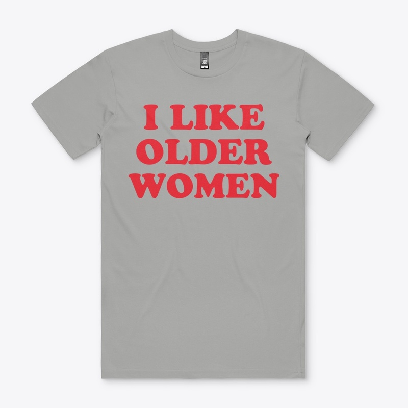 I Like Older Women Shirt