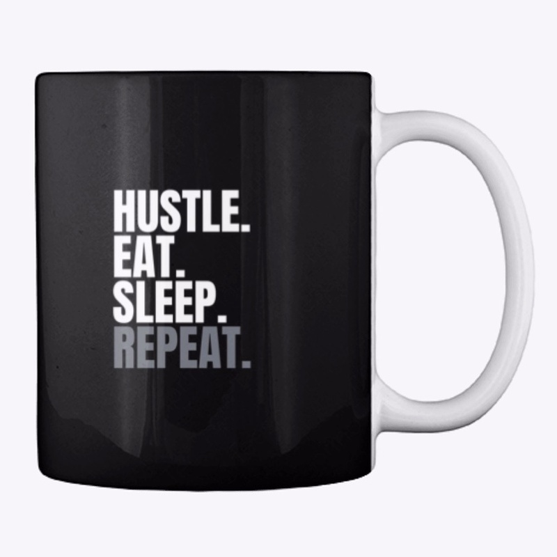Hustle, Eat, Sleep, Repeat Motivational 