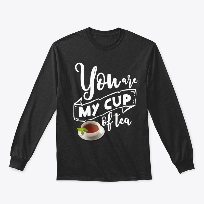 You are my cup of tea