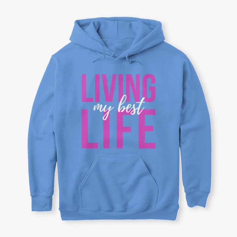 LIVING MY BEST LIFE HOODIE