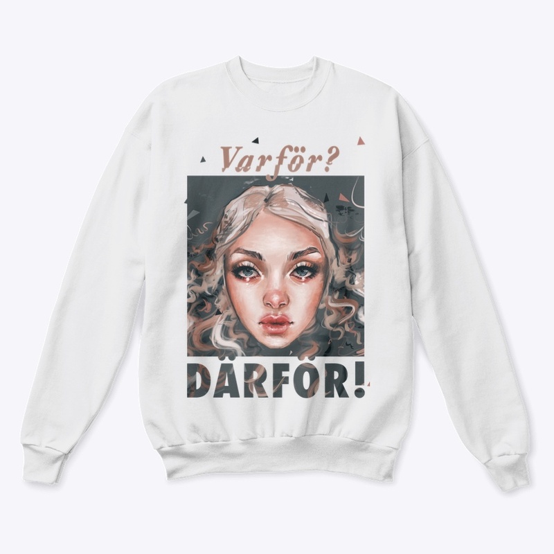 Varför? DÄRFÖR! crewneck 