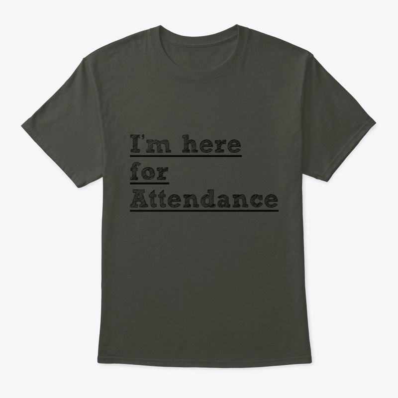 I'm here for attendence