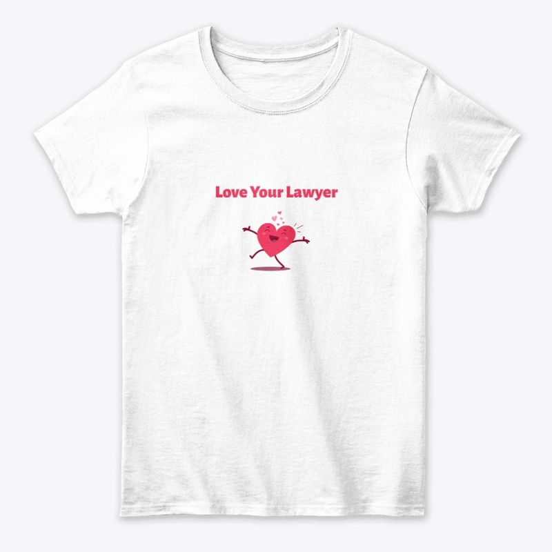 Love Your Lawyer Tee Shirts