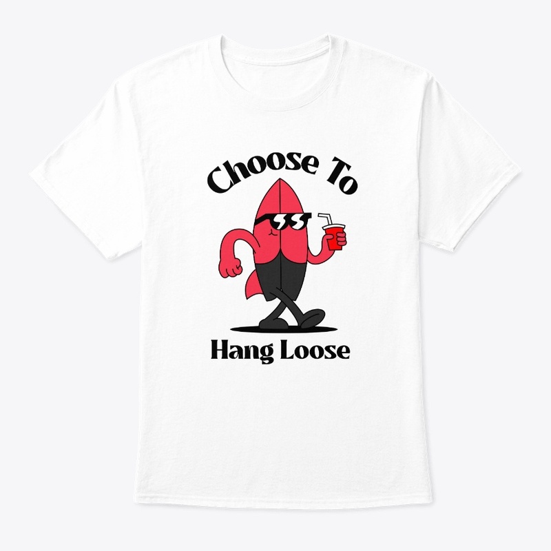 Choose To Hang Loose