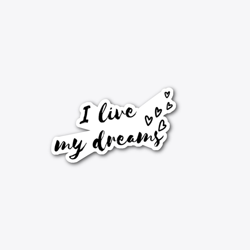 I live my dreams