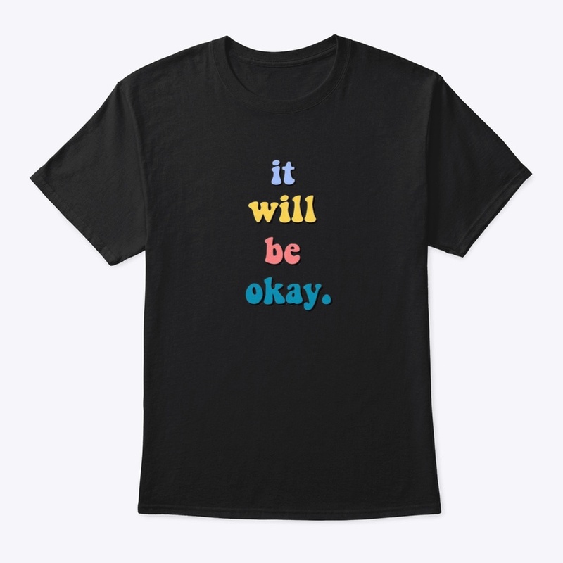I WILL BE OKEY inspiration t-shirt 