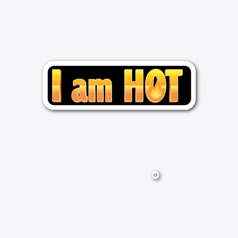 I am Hot