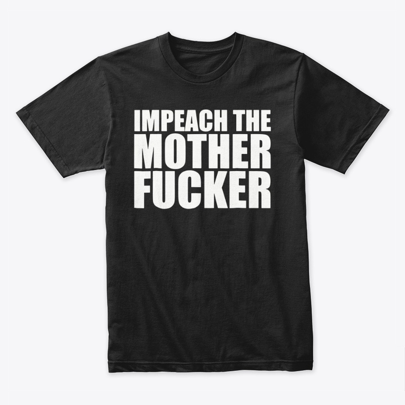 Impeach The Motherfucker Tee Shirt
