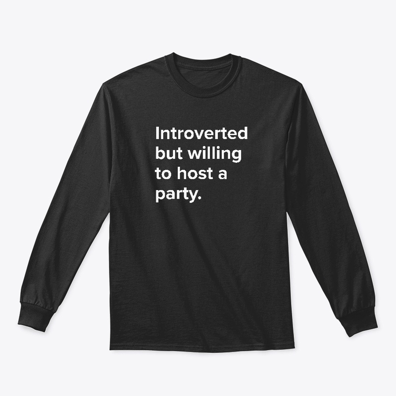 Introverted but willing to host a party