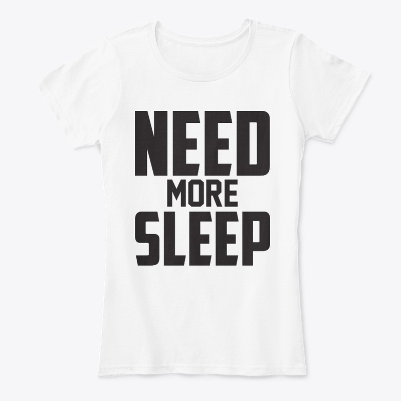 Need More Sleep