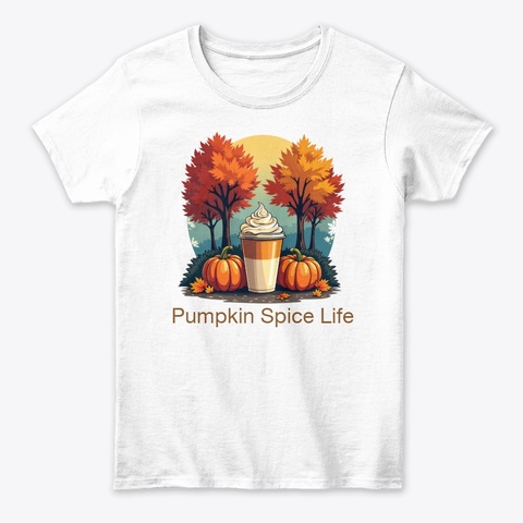 Fall Colors Pumpkin Spice Life Tee White Kaos Front