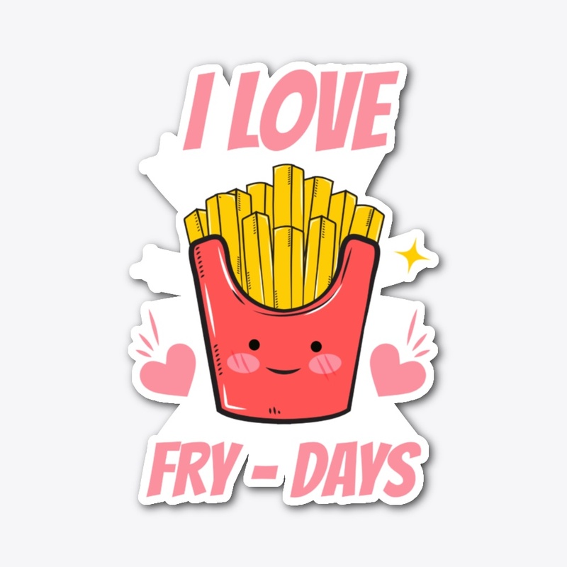 I Love Fry-Days