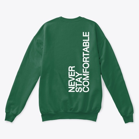Never Stay Comfortable Crewneck Deep Forest  Camiseta Back