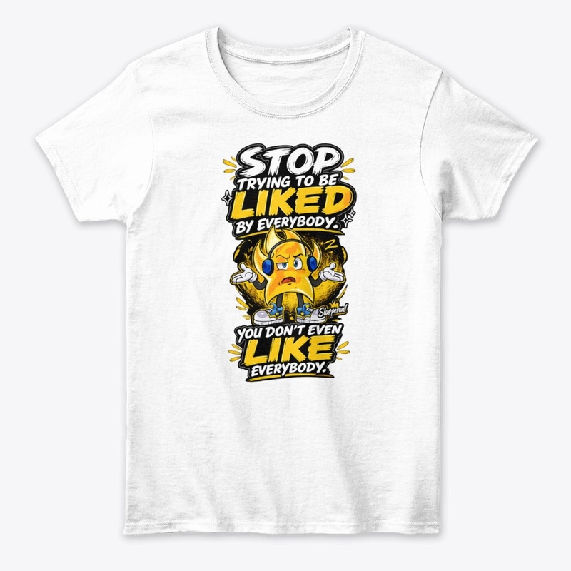 Stop Trying to be LIKED