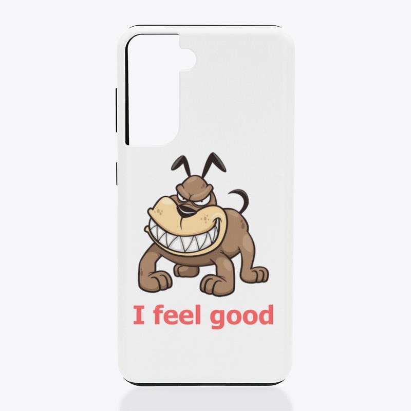I feel good