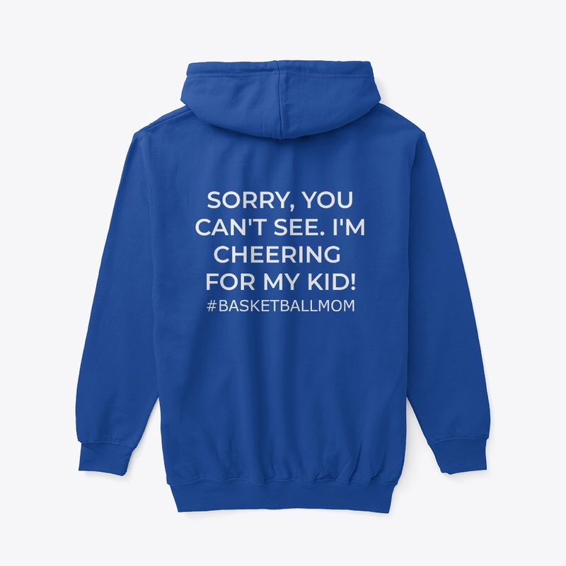 Basketball Mom- Sorry, You Can't See