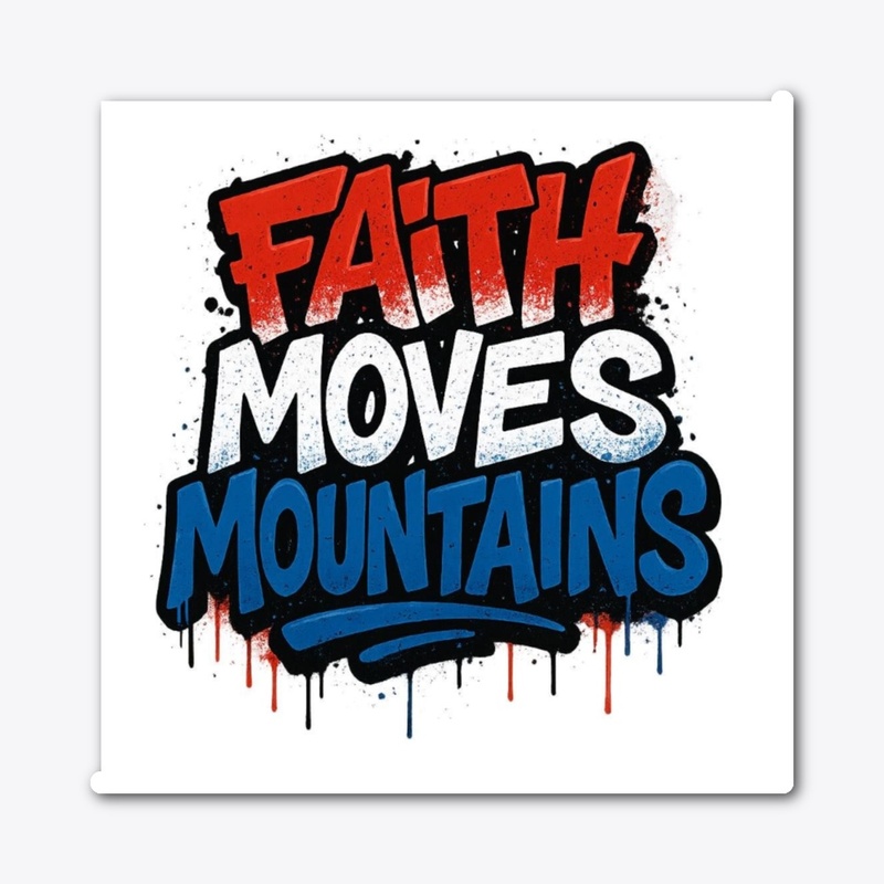 Faith Moves Mountains Bold Graffiti