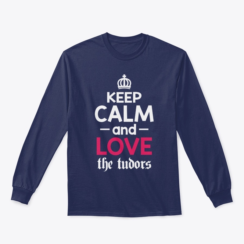 Keep Calm and Love the Tudors