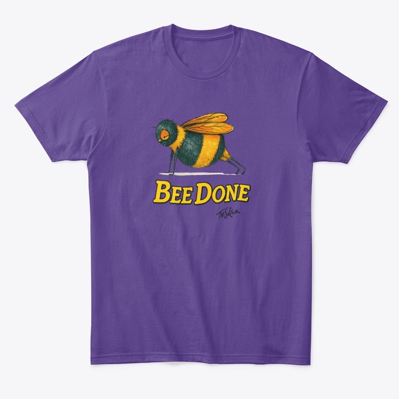 Bee Done Funny T-Shirt