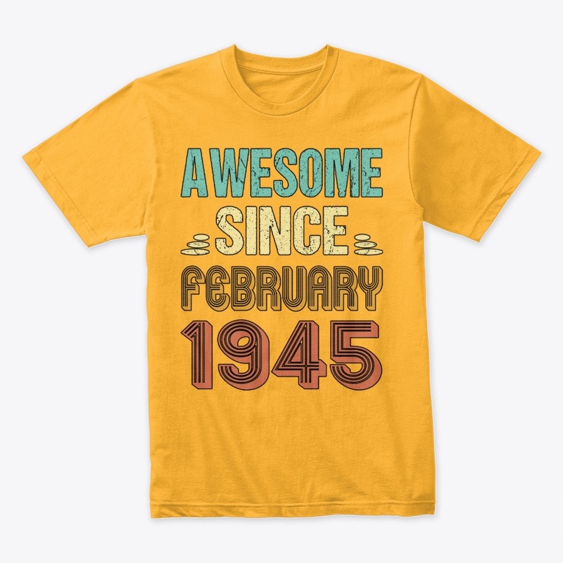 Born In Feb Being Awesome Since 1945 Feb