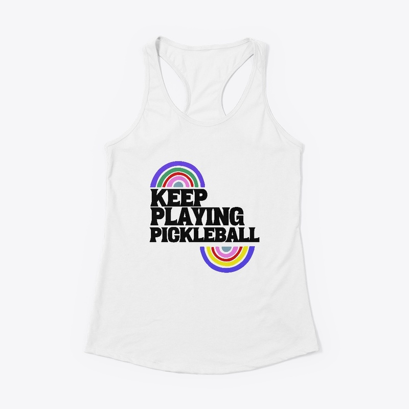 Keep Playing Pickleball Coloful Rainbow