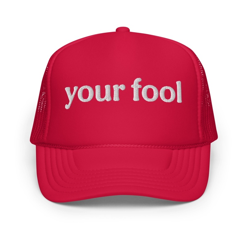 "Your Fool" Hat