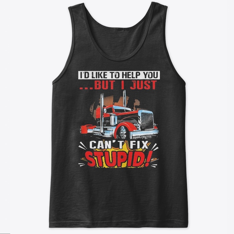 Truck I Just Can't Fix Stupid