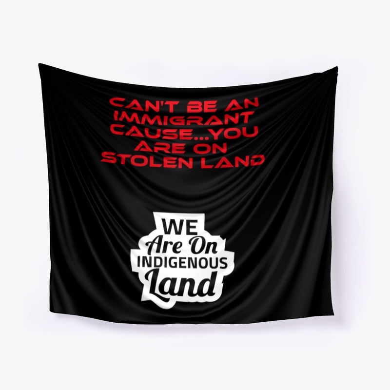 Can't_be_Immigrant_on_Indigenous_land