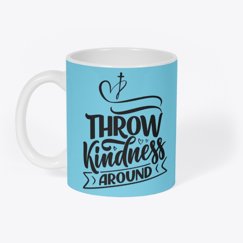 Throw your kindness around