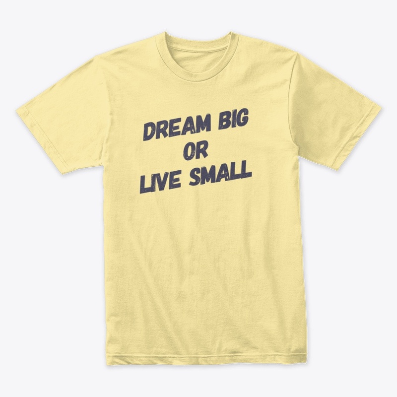 Dream big