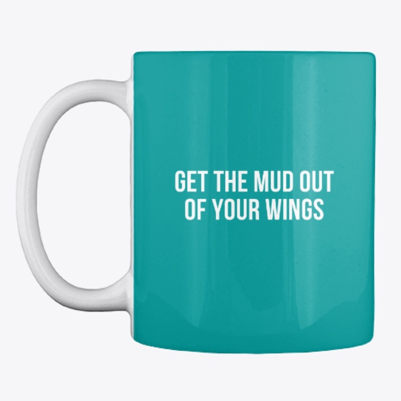 Get The Mud Out Of Your Wings