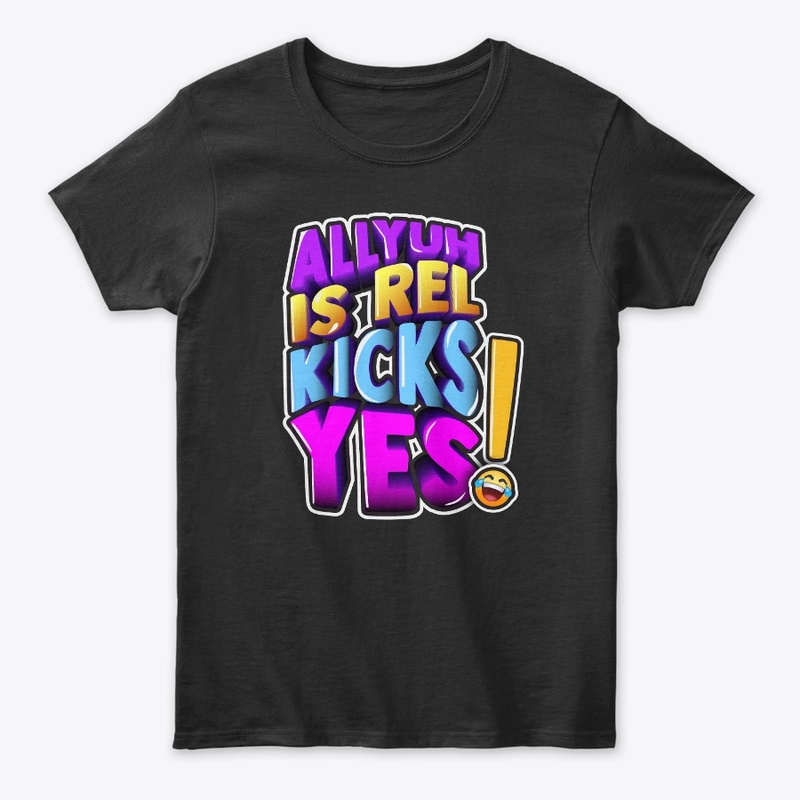 All Yuh is Rel Kicks Yes Tee