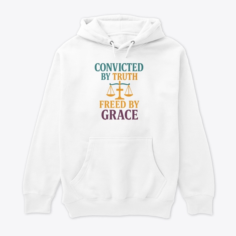 Convicted by Truth, Freed by Grace