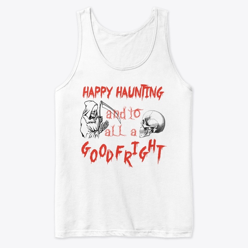 Happy Haunting and to all a good fright