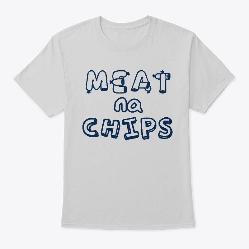 Meat na Chips Tshirt