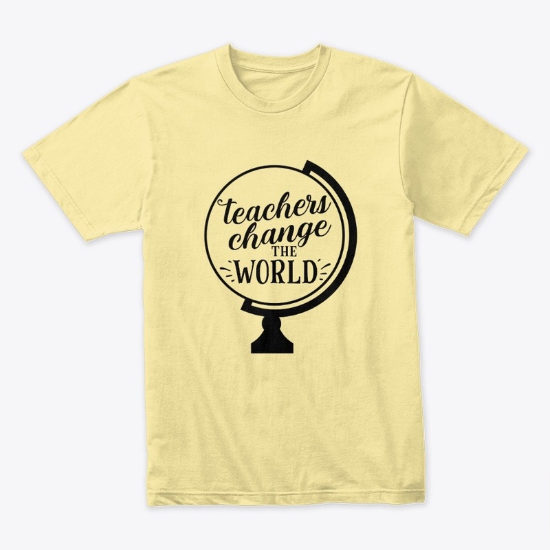 Teachers change the world design.