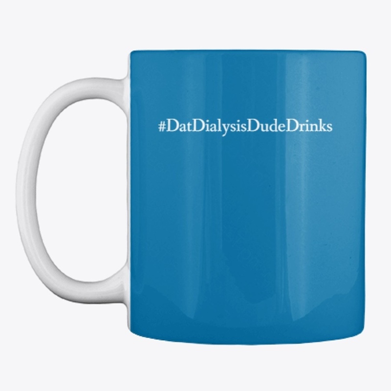 #DatDialysisDudeDrinks