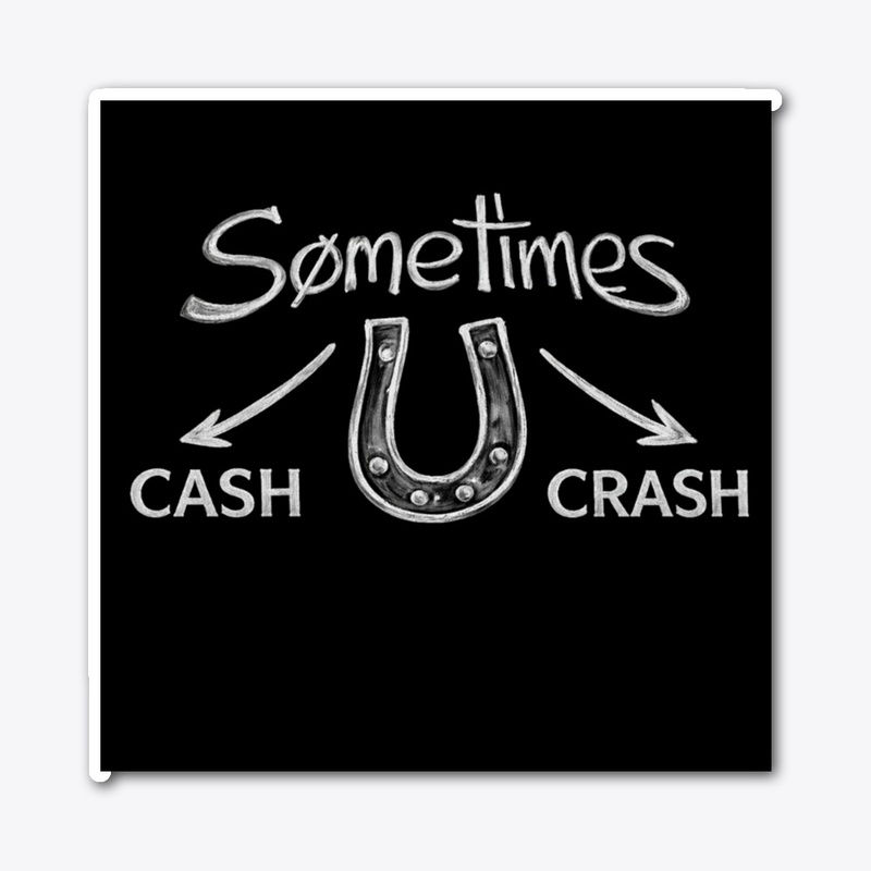 Sometime U Cash/Crash Sticker