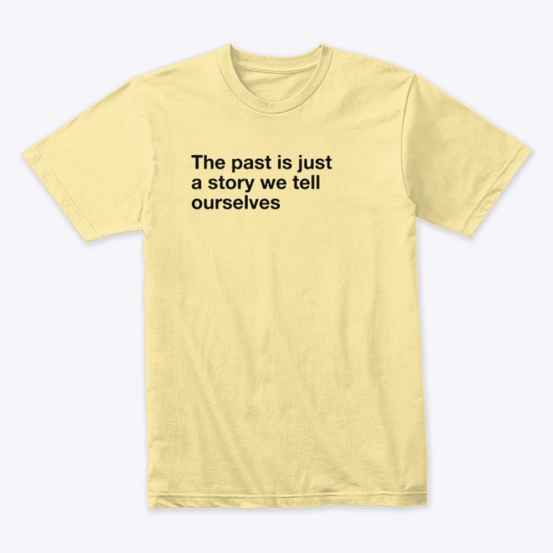 The past is a story