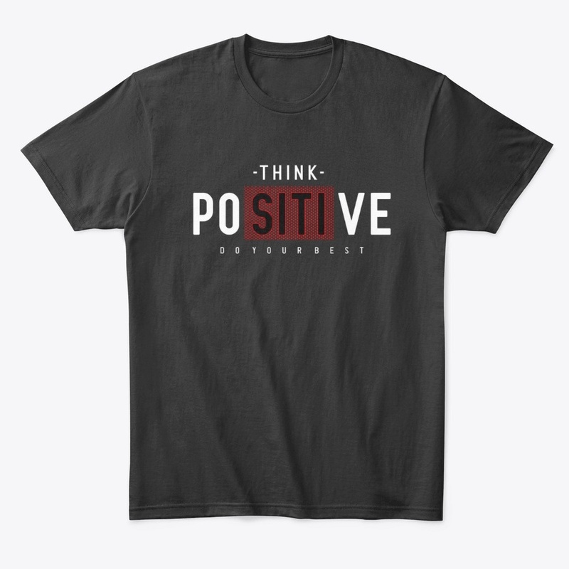 Think in positive - Positive T shirt