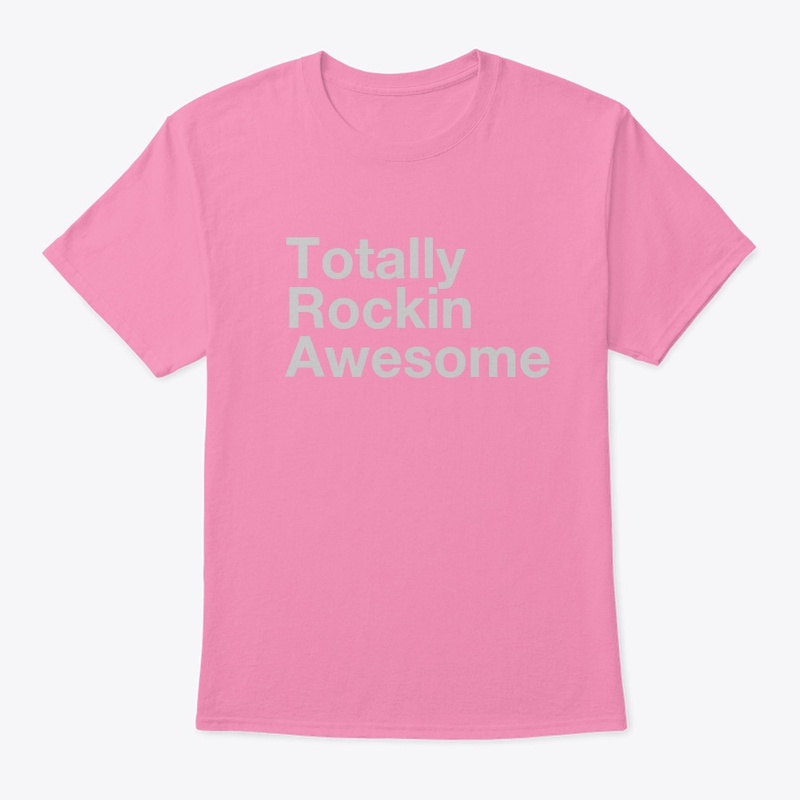 Totally Rockin Awesome Apparel