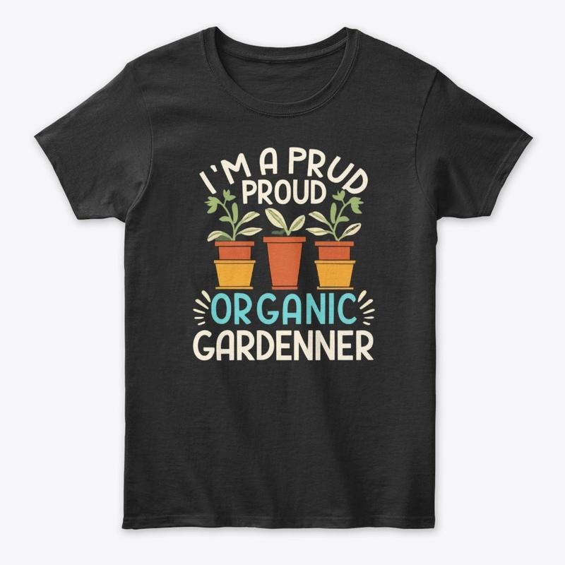 Proud Organic Gardener